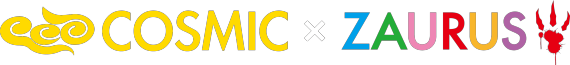コスミック × ZAURUS